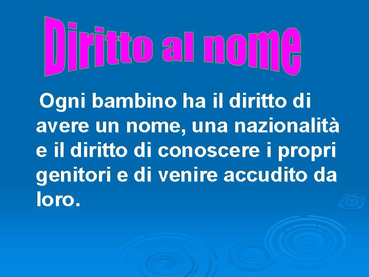 Ogni bambino ha il diritto di avere un nome, una nazionalità e il diritto