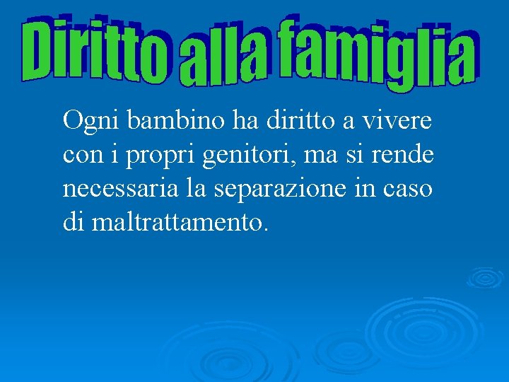 Ogni bambino ha diritto a vivere con i propri genitori, ma si rende necessaria