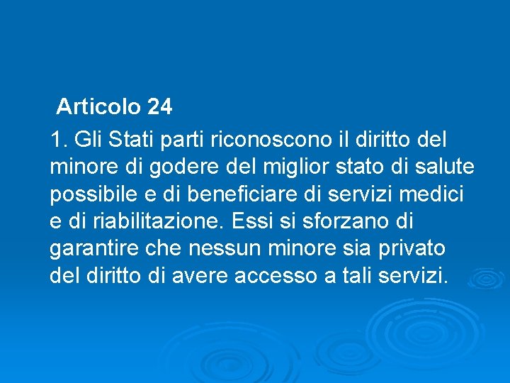 Articolo 24 1. Gli Stati parti riconoscono il diritto del minore di godere del