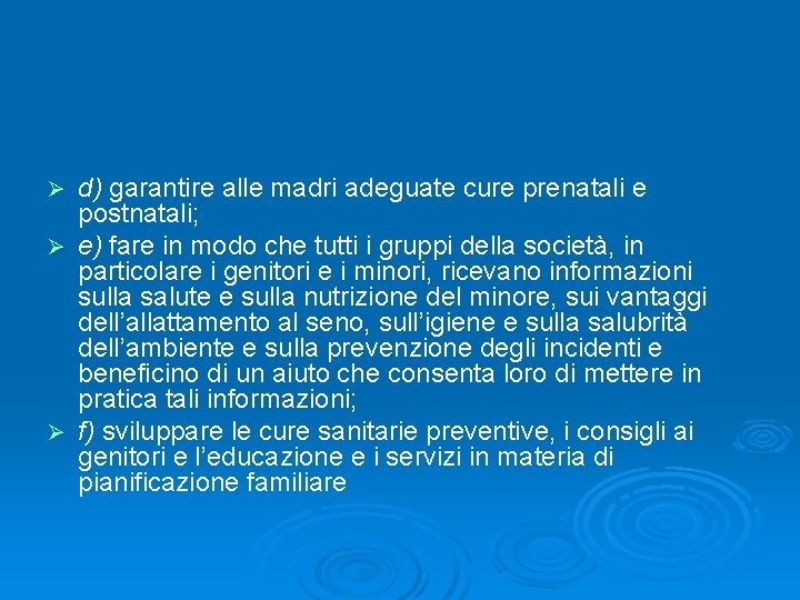 d) garantire alle madri adeguate cure prenatali e postnatali; Ø e) fare in modo