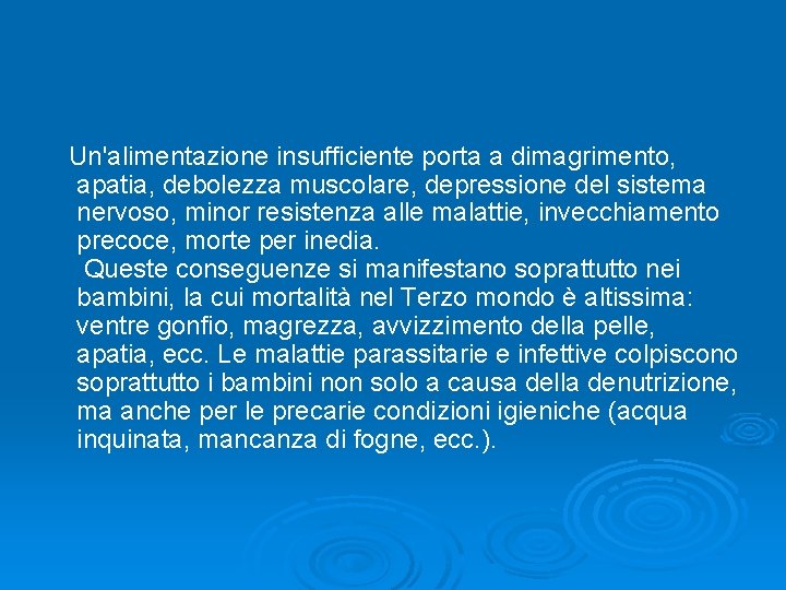  Un'alimentazione insufficiente porta a dimagrimento, apatia, debolezza muscolare, depressione del sistema nervoso, minor