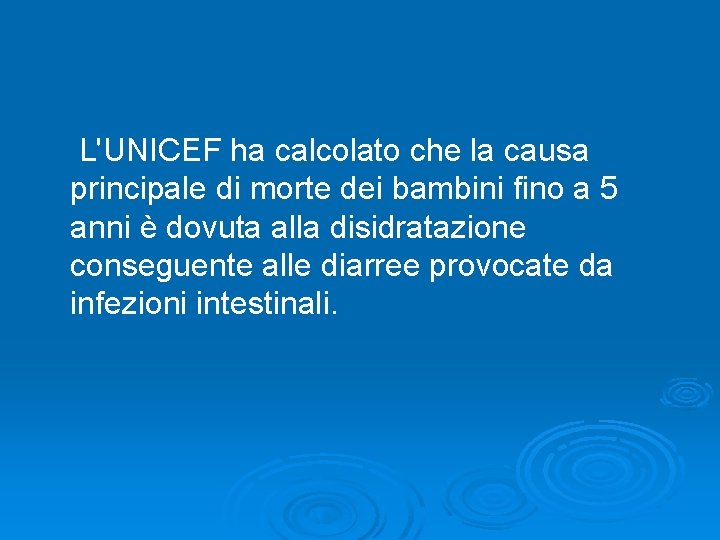  L'UNICEF ha calcolato che la causa principale di morte dei bambini fino a