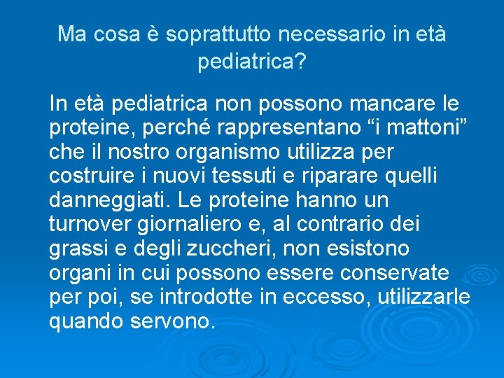 Ma cosa è soprattutto necessario in età pediatrica? In età pediatrica non possono mancare