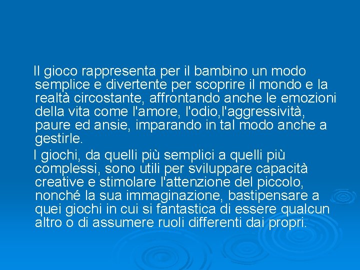  Il gioco rappresenta per il bambino un modo semplice e divertente per scoprire