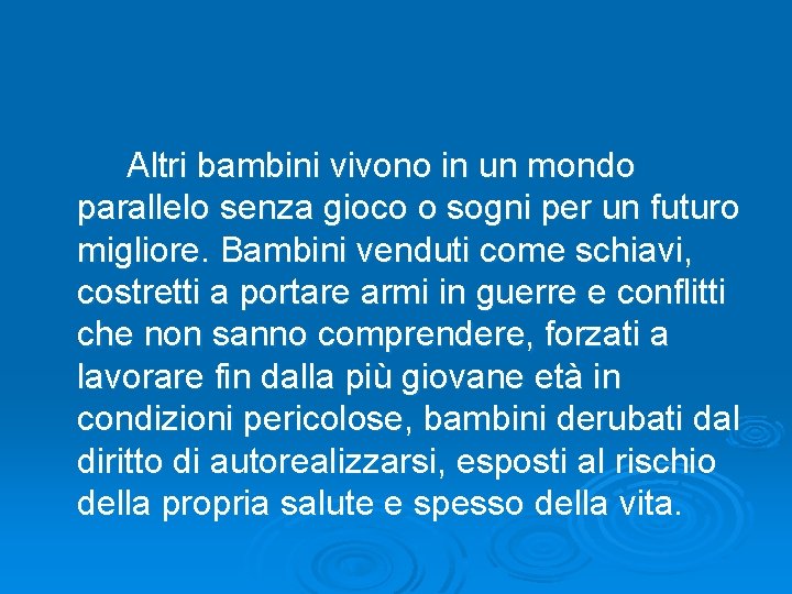  Altri bambini vivono in un mondo parallelo senza gioco o sogni per un