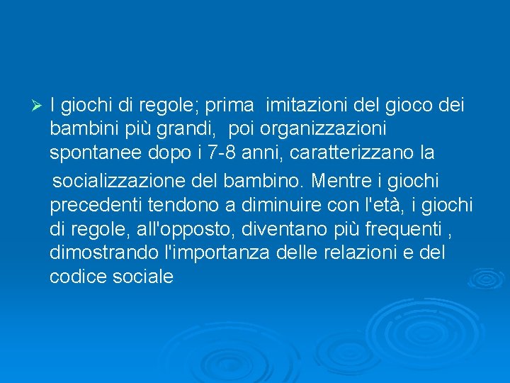 I giochi di regole; prima imitazioni del gioco dei bambini più grandi, poi organizzazioni