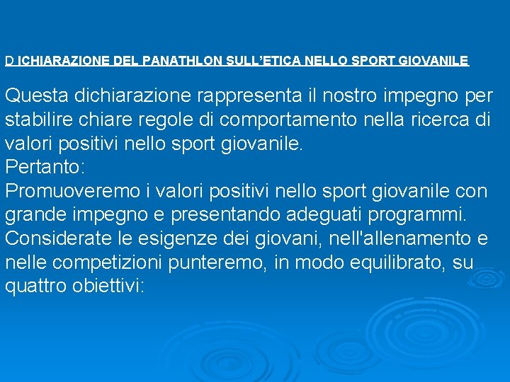 D ICHIARAZIONE DEL PANATHLON SULL’ETICA NELLO SPORT GIOVANILE Questa dichiarazione rappresenta il nostro impegno