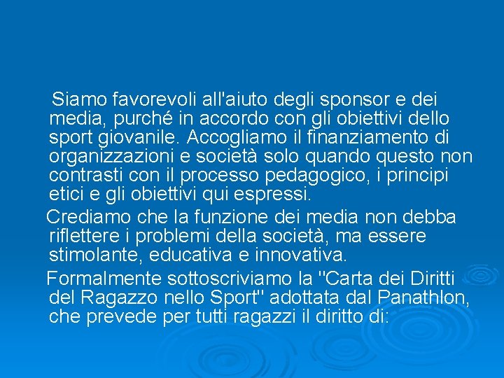  Siamo favorevoli all'aiuto degli sponsor e dei media, purché in accordo con gli