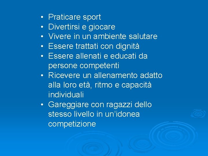  • • • Praticare sport Divertirsi e giocare Vivere in un ambiente salutare