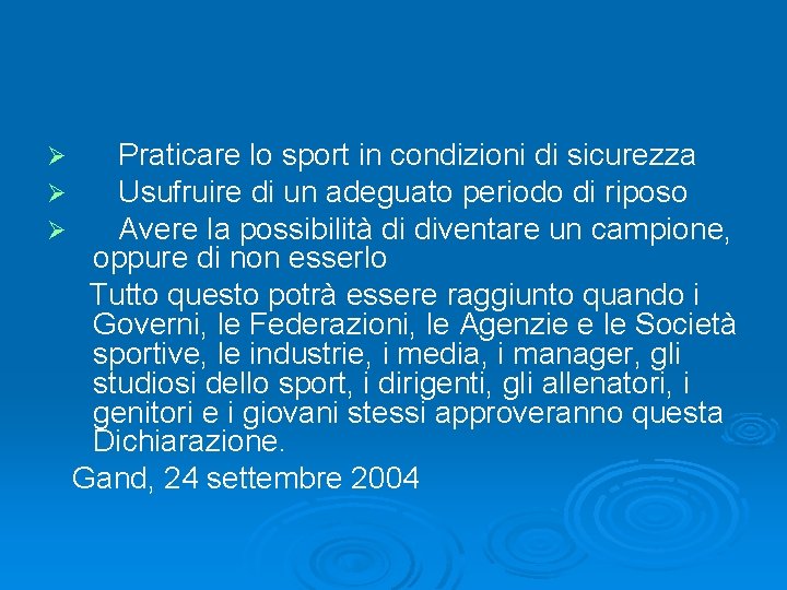 Praticare lo sport in condizioni di sicurezza Usufruire di un adeguato periodo di