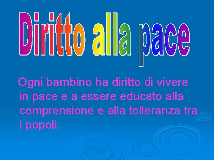  Ogni bambino ha diritto di vivere in pace e a essere educato alla