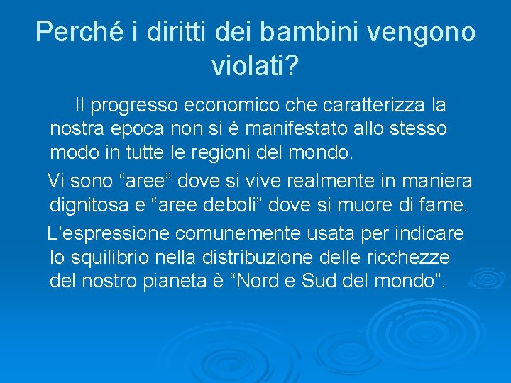 Perché i diritti dei bambini vengono violati? Il progresso economico che caratterizza la nostra