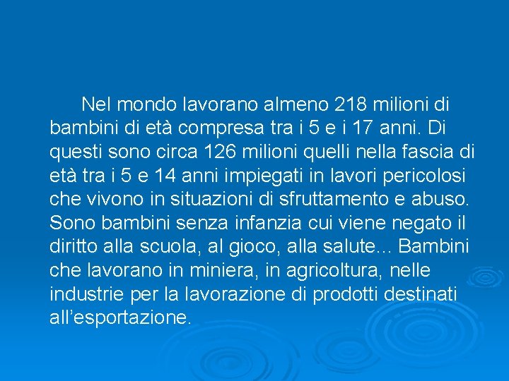  Nel mondo lavorano almeno 218 milioni di bambini di età compresa tra i