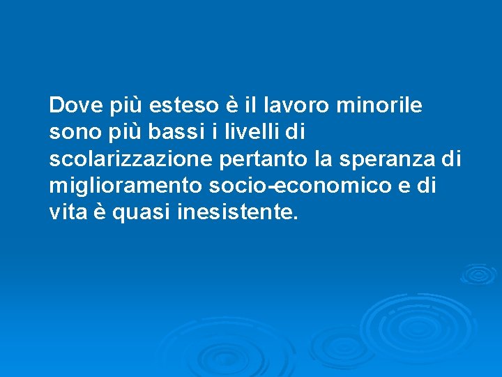 Dove più esteso è il lavoro minorile sono più bassi i livelli di scolarizzazione