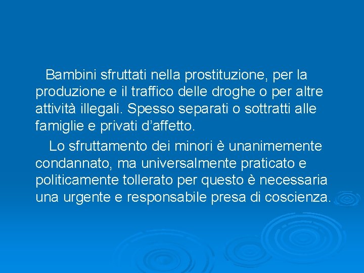  Bambini sfruttati nella prostituzione, per la produzione e il traffico delle droghe o