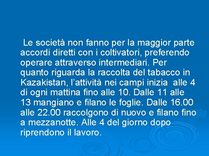  Le società non fanno per la maggior parte accordi diretti con i coltivatori,