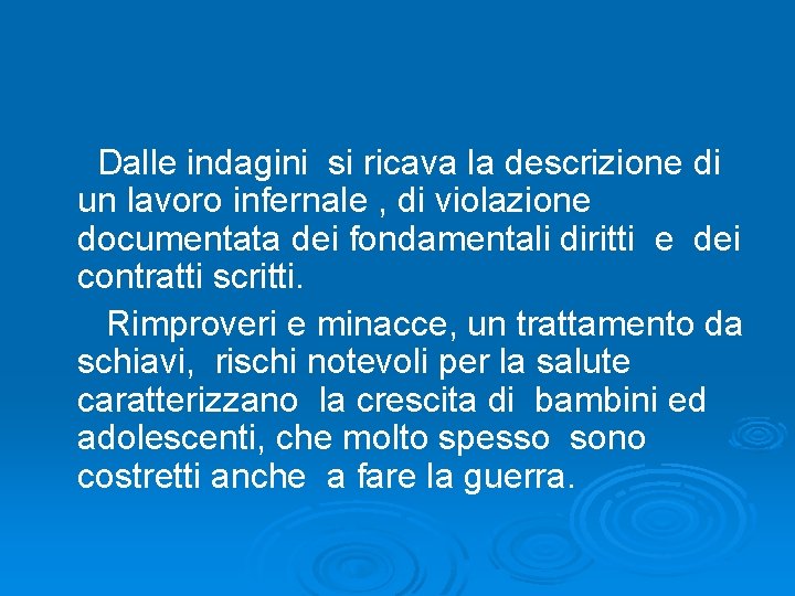  Dalle indagini si ricava la descrizione di un lavoro infernale , di violazione