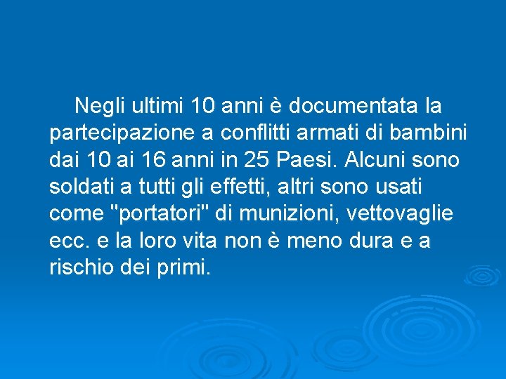  Negli ultimi 10 anni è documentata la partecipazione a conflitti armati di bambini