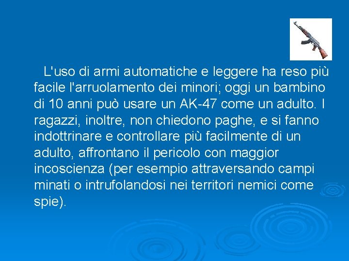  L'uso di armi automatiche e leggere ha reso più facile l'arruolamento dei minori;