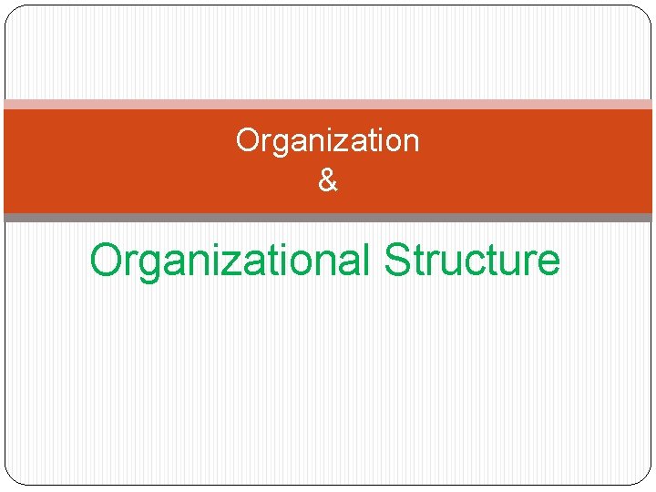 Organization Organizational Structure What is Organization A social