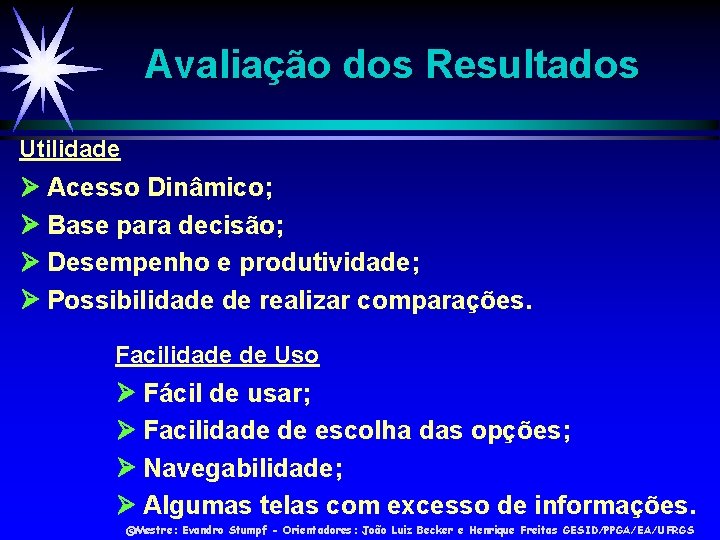 Avaliação dos Resultados Utilidade Acesso Dinâmico; Base para decisão; Desempenho e produtividade; Possibilidade de