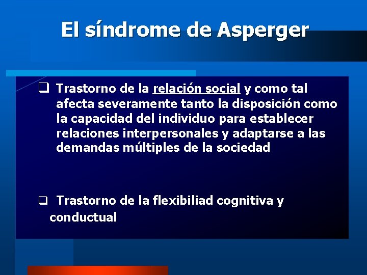 El síndrome de Asperger q Trastorno de la relación social y como tal afecta