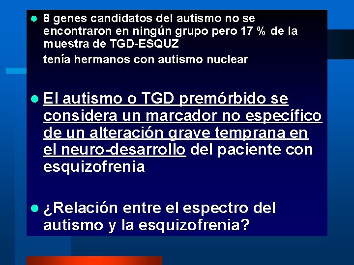 l 8 genes candidatos del autismo no se encontraron en ningún grupo pero 17