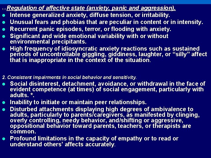 Regulation of affective state (anxiety, panic and aggression). l Intense generalized anxiety, diffuse tension,