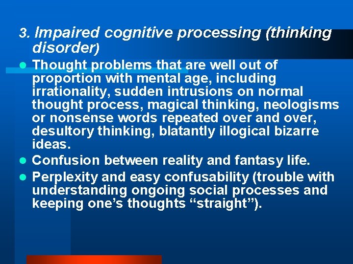 3. Impaired cognitive processing (thinking disorder) l Thought problems that are well out of