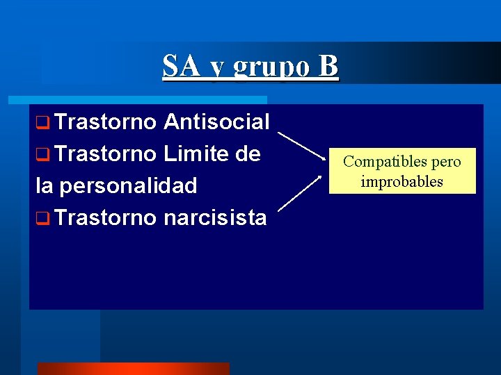 SA y grupo B q Trastorno Antisocial q Trastorno Limite de la personalidad q