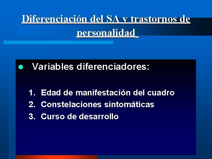 Diferenciación del SA y trastornos de personalidad l Variables diferenciadores: 1. Edad de manifestación
