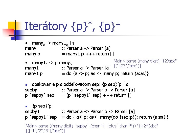 Iterátory {p}*, {p}+ • manyp -> many 1 p | ε many : :