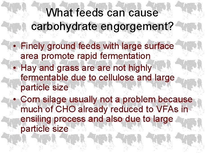 What feeds can cause carbohydrate engorgement? • Finely ground feeds with large surface area