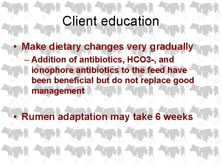 Client education • Make dietary changes very gradually – Addition of antibiotics, HCO 3