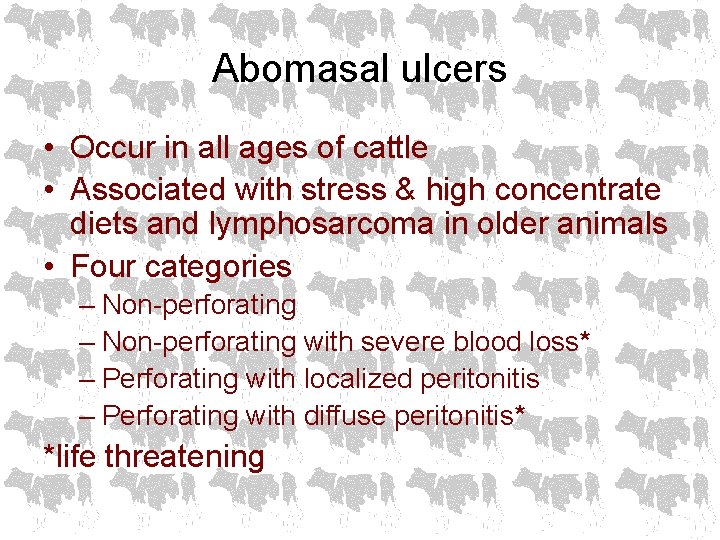Abomasal ulcers • Occur in all ages of cattle • Associated with stress &