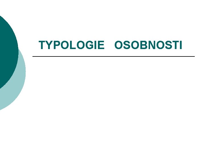 TYPOLOGIE OSOBNOSTI 