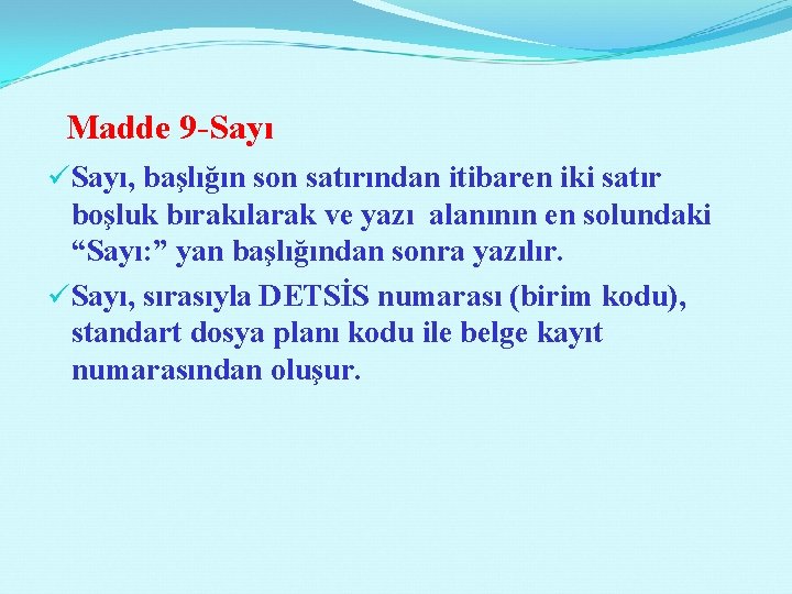 Madde 9 -Sayı üSayı, başlığın son satırından itibaren iki satır boşluk bırakılarak ve yazı