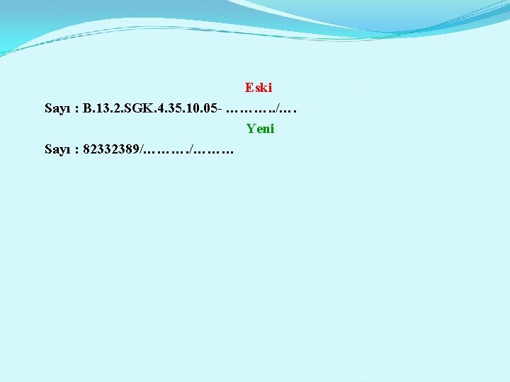 Eski Sayı : B. 13. 2. SGK. 4. 35. 10. 05 - ………. .