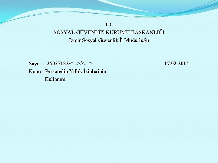 T. C. SOSYAL GÜVENLİK KURUMU BAŞKANLIĞI İzmir Sosyal Güvenlik İl Müdürlüğü Sayı : 26037132/<.