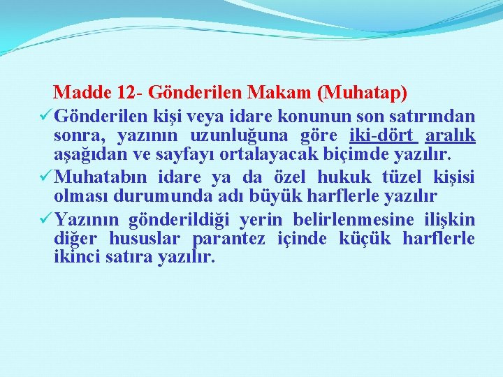  Madde 12 - Gönderilen Makam (Muhatap) üGönderilen kişi veya idare konunun son satırından