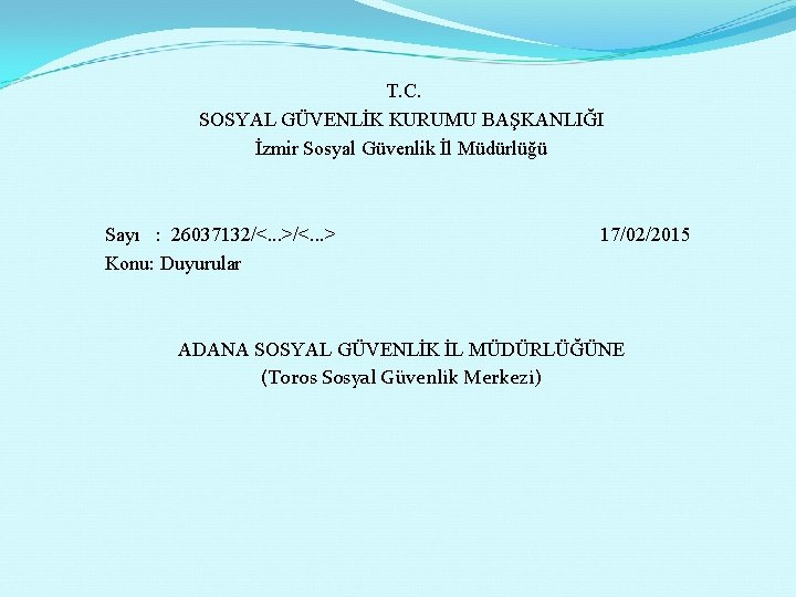 T. C. SOSYAL GÜVENLİK KURUMU BAŞKANLIĞI İzmir Sosyal Güvenlik İl Müdürlüğü Sayı : 26037132/<.