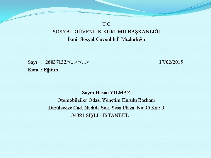 T. C. SOSYAL GÜVENLİK KURUMU BAŞKANLIĞI İzmir Sosyal Güvenlik İl Müdürlüğü Sayı : 26037132/<.