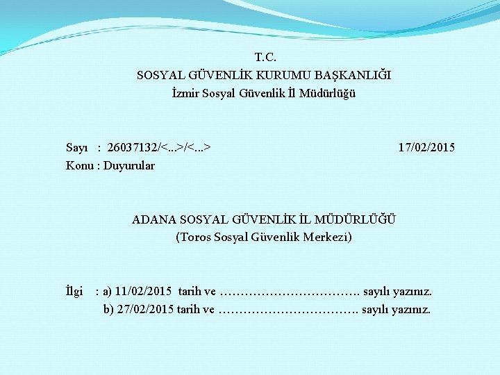 T. C. SOSYAL GÜVENLİK KURUMU BAŞKANLIĞI İzmir Sosyal Güvenlik İl Müdürlüğü Sayı : 26037132/<.