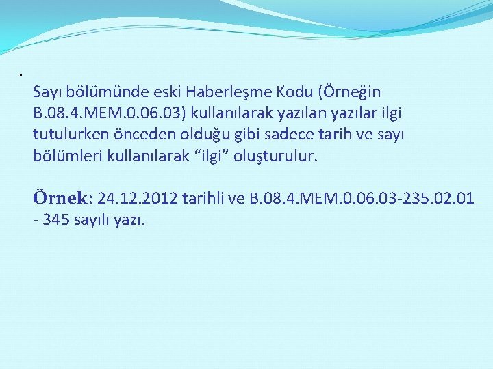 . Sayı bölümünde eski Haberleşme Kodu (Örneğin B. 08. 4. MEM. 0. 06. 03)