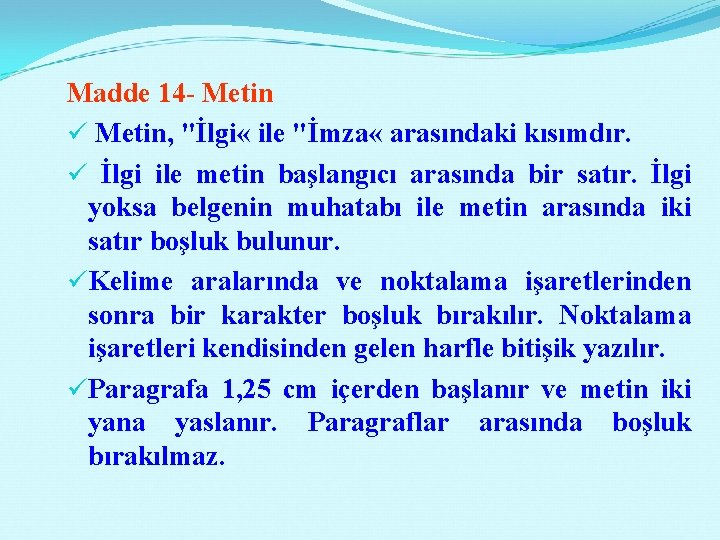 Madde 14 - Metin ü Metin, "İlgi « ile "İmza « arasındaki kısımdır. ü