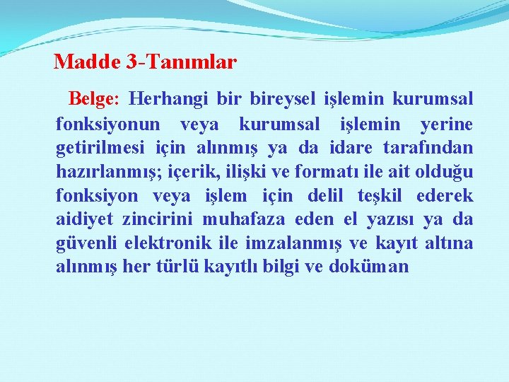  Madde 3 -Tanımlar Belge: Herhangi bireysel işlemin kurumsal fonksiyonun veya kurumsal işlemin yerine