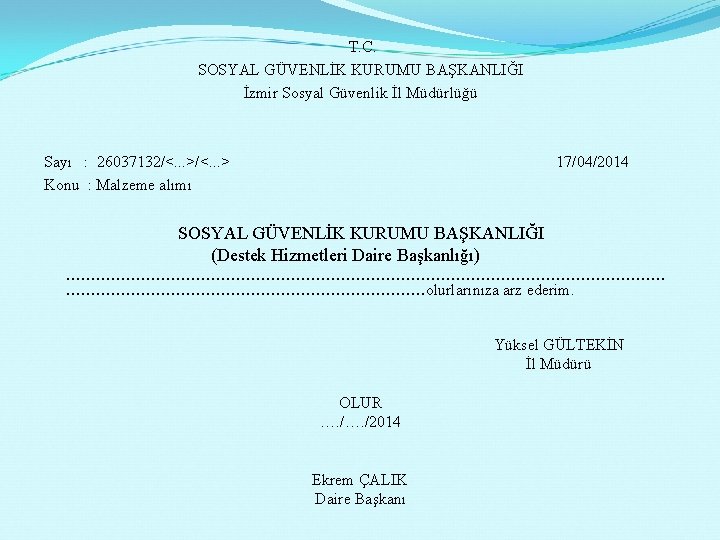 T. C. SOSYAL GÜVENLİK KURUMU BAŞKANLIĞI İzmir Sosyal Güvenlik İl Müdürlüğü Sayı : 26037132/<.