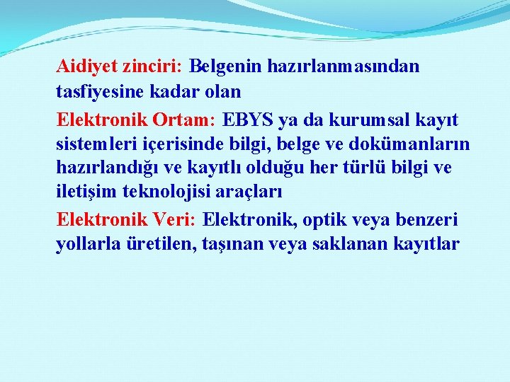  Aidiyet zinciri: Belgenin hazırlanmasından tasfiyesine kadar olan Elektronik Ortam: EBYS ya da kurumsal