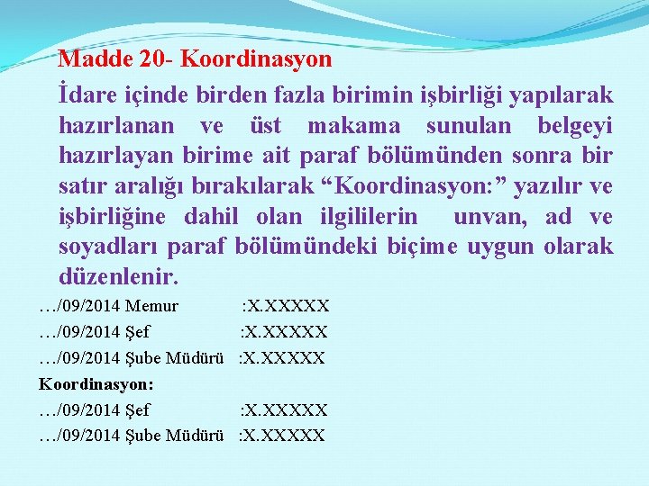  Madde 20 - Koordinasyon İdare içinde birden fazla birimin işbirliği yapılarak hazırlanan ve