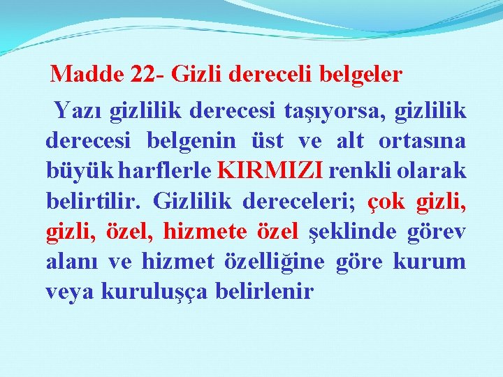 Madde 22 - Gizli dereceli belgeler Yazı gizlilik derecesi taşıyorsa, gizlilik derecesi belgenin üst